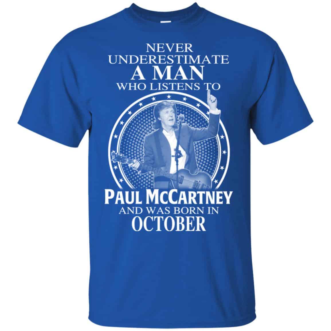 A Man Who Listens To Paul McCartney And Was Born In October T-Shirts, Hoodie, Tank