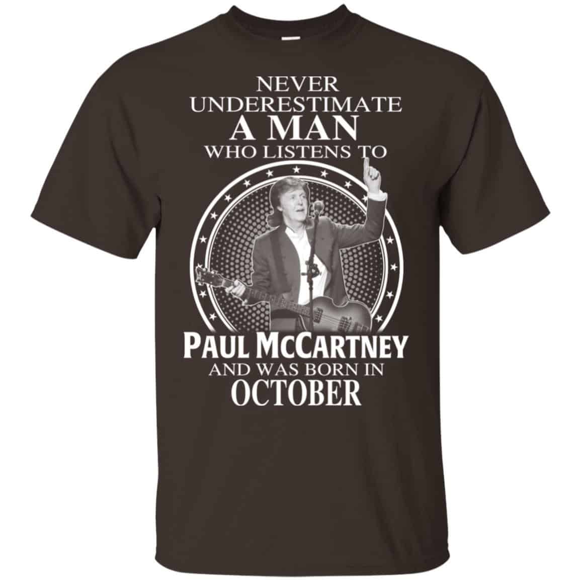 A Man Who Listens To Paul McCartney And Was Born In October T-Shirts, Hoodie, Tank