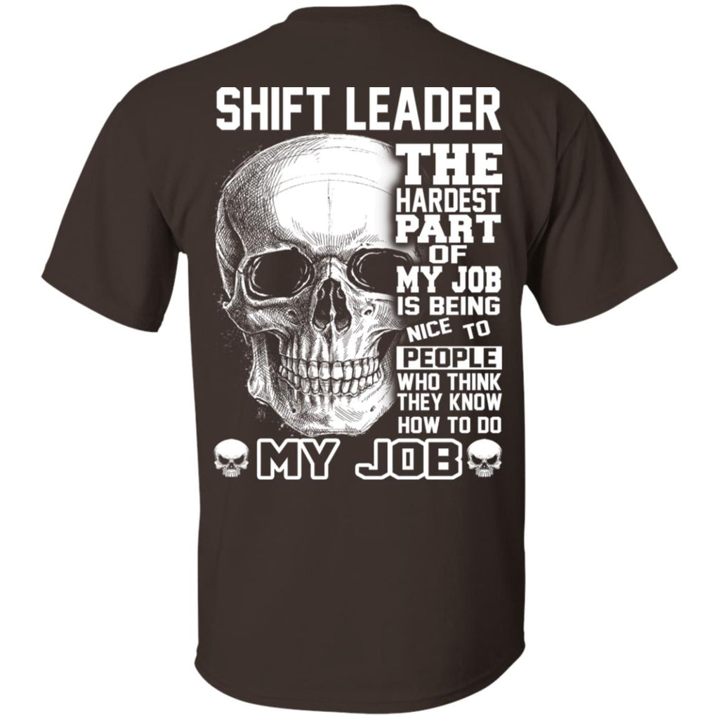 Shift Leader The Hardest Part Of My Job Is Being Nice To People T-Shirts, Hoodie, Tank