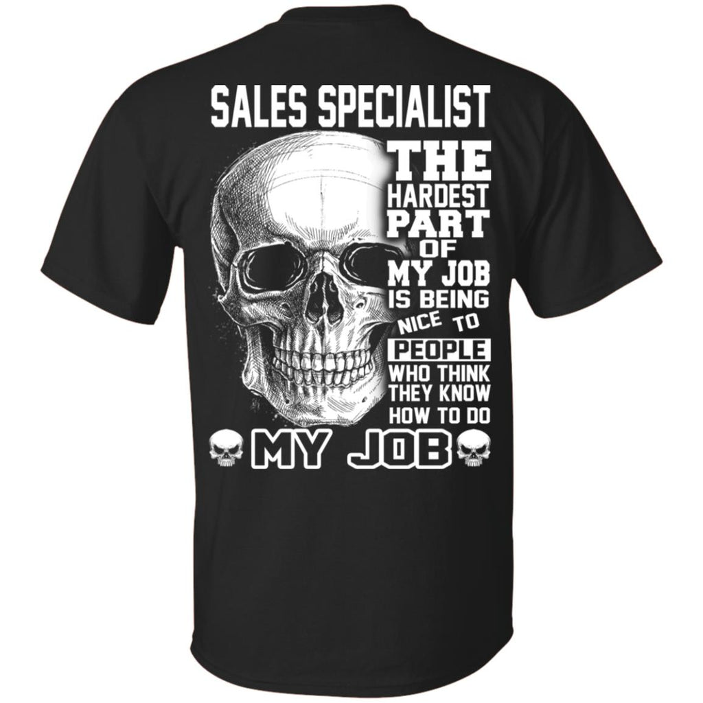 Sales Specialist The Hardest Part Of My Job Is Being Nice To People T-Shirts, Hoodie, Tank