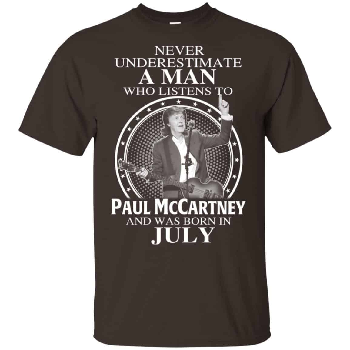 A Man Who Listens To Paul McCartney And Was Born In July T-Shirts, Hoodie, Tank
