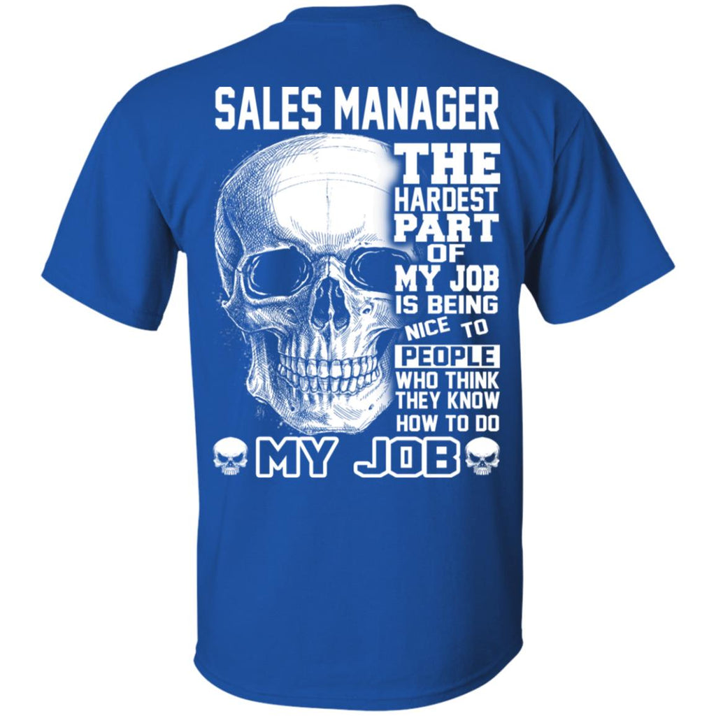 Sales Manager The Hardest Part Of My Job Is Being Nice To People T-Shirts, Hoodie, Tank
