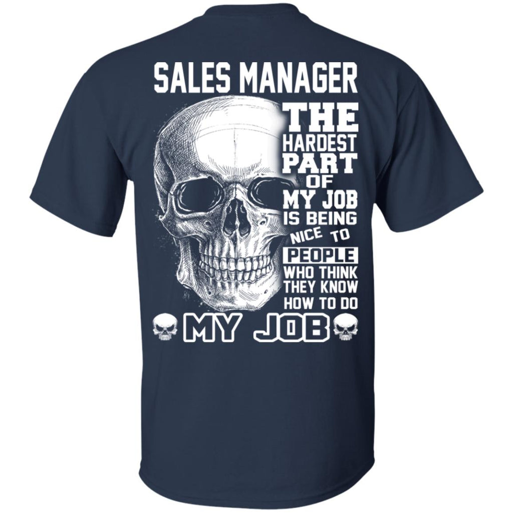 Sales Manager The Hardest Part Of My Job Is Being Nice To People T-Shirts, Hoodie, Tank