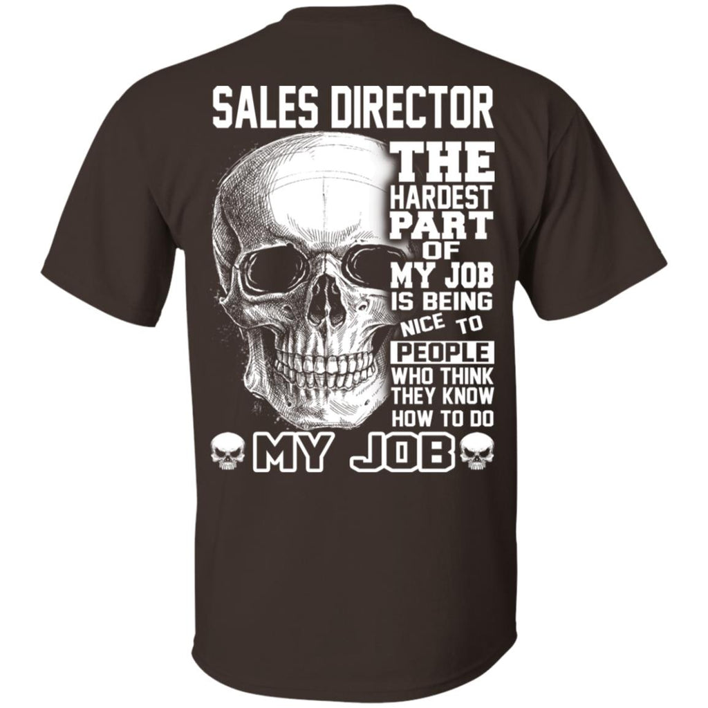 Sales Director The Hardest Part Of My Job Is Being Nice To People T-Shirts, Hoodie, Tank