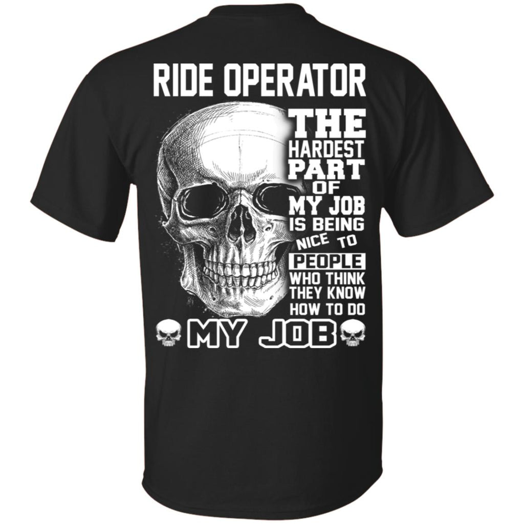 Ride Operator The Hardest Part Of My Job Is Being Nice To People T-Shirts, Hoodie, Tank
