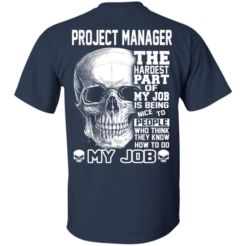 Project Manager The Hardest Part Of My Job Is Being Nice To People T-Shirts, Hoodie, Tank