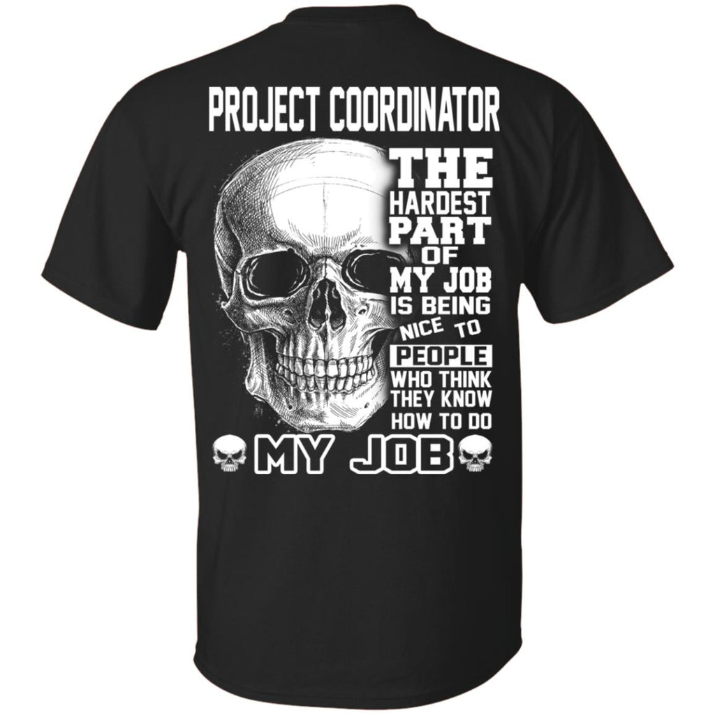 Project Coordinator The Hardest Part Of My Job Is Being Nice To People T-Shirts, Hoodie, Tank