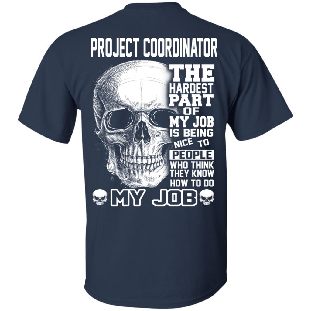 Project Coordinator The Hardest Part Of My Job Is Being Nice To People T-Shirts, Hoodie, Tank