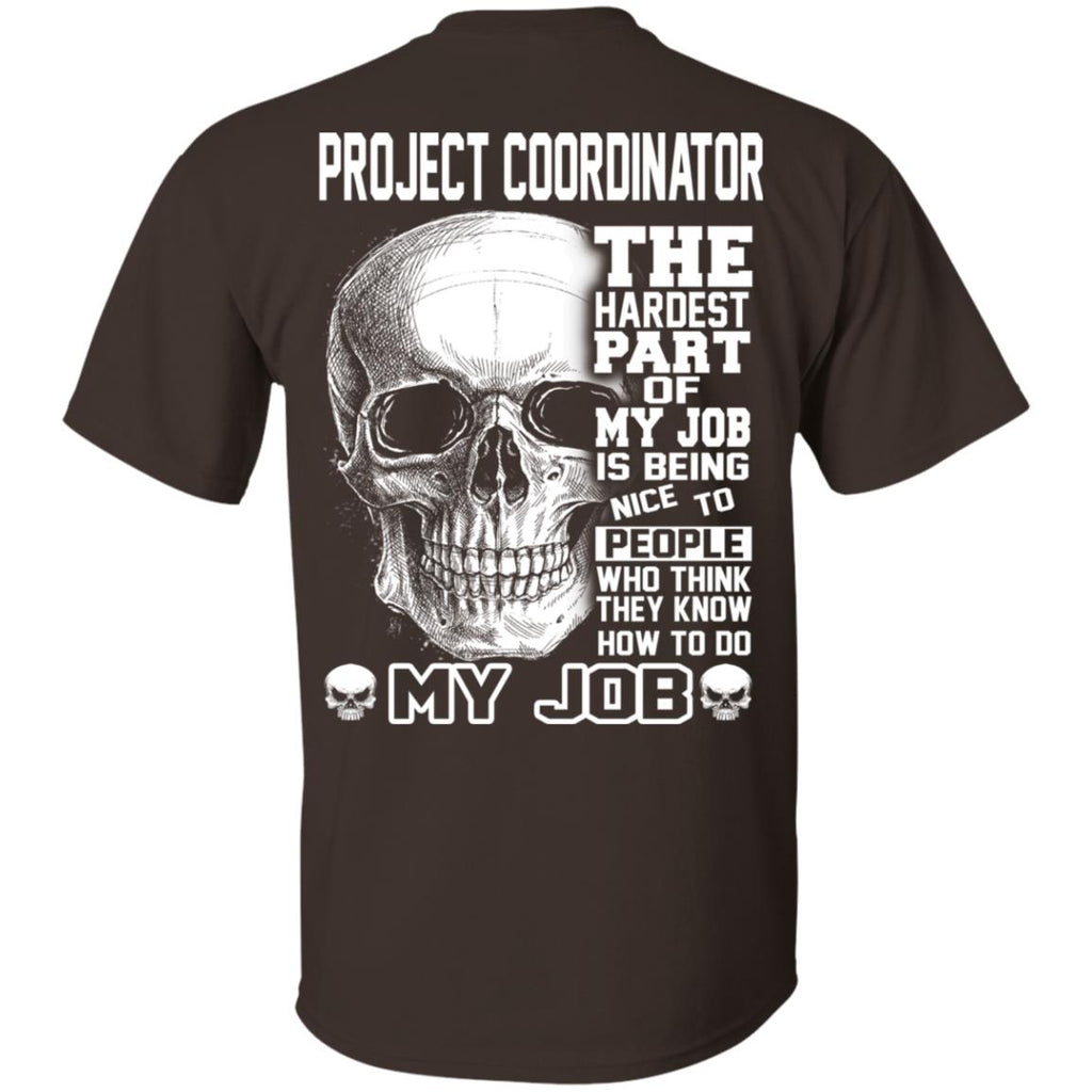 Project Coordinator The Hardest Part Of My Job Is Being Nice To People T-Shirts, Hoodie, Tank