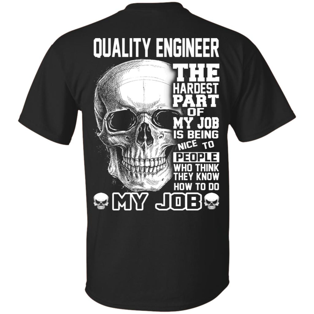 Quality Engineer The Hardest Part Of My Job Is Being Nice To People T-Shirts, Hoodie, Tank