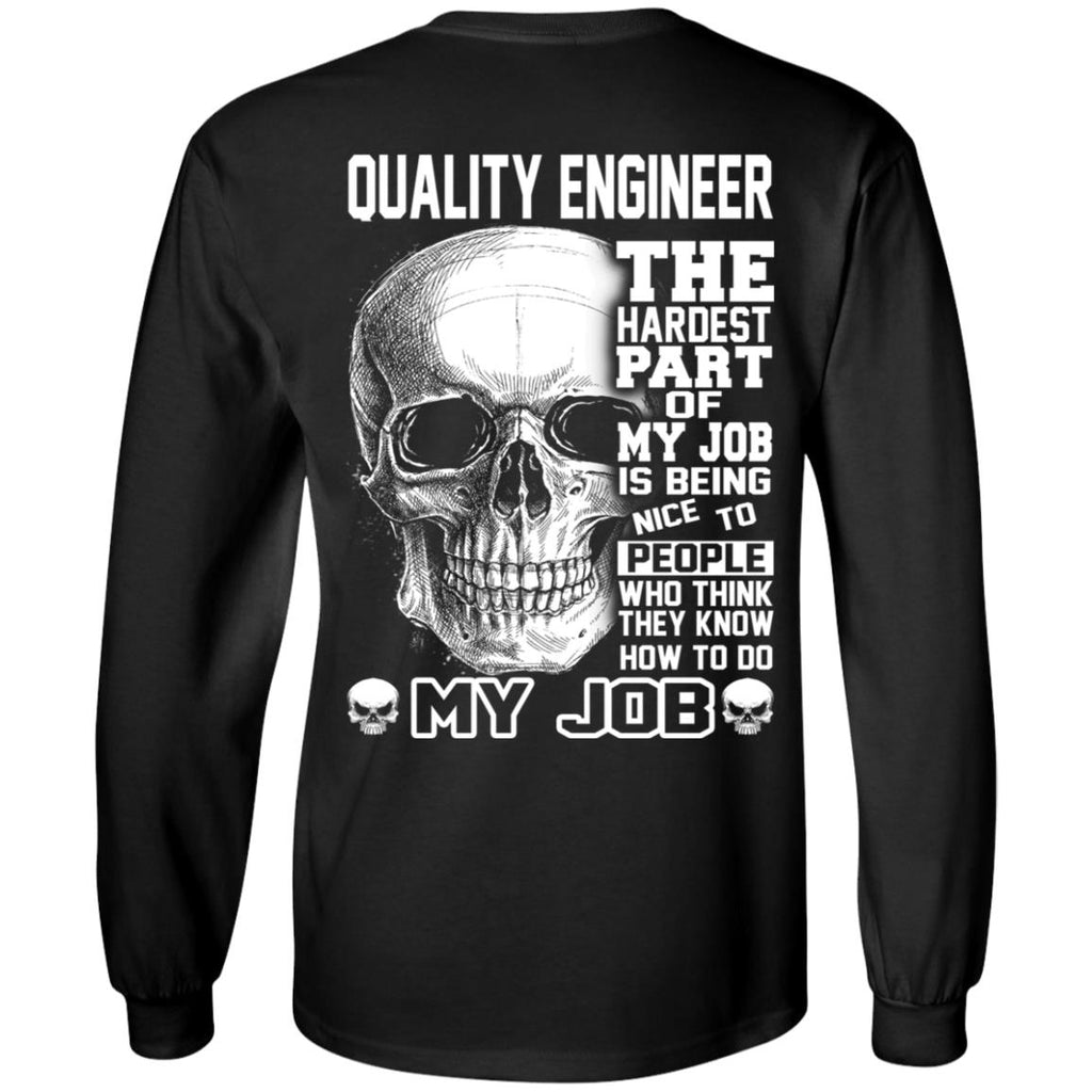 Quality Engineer The Hardest Part Of My Job Is Being Nice To People T-Shirts, Hoodie, Tank