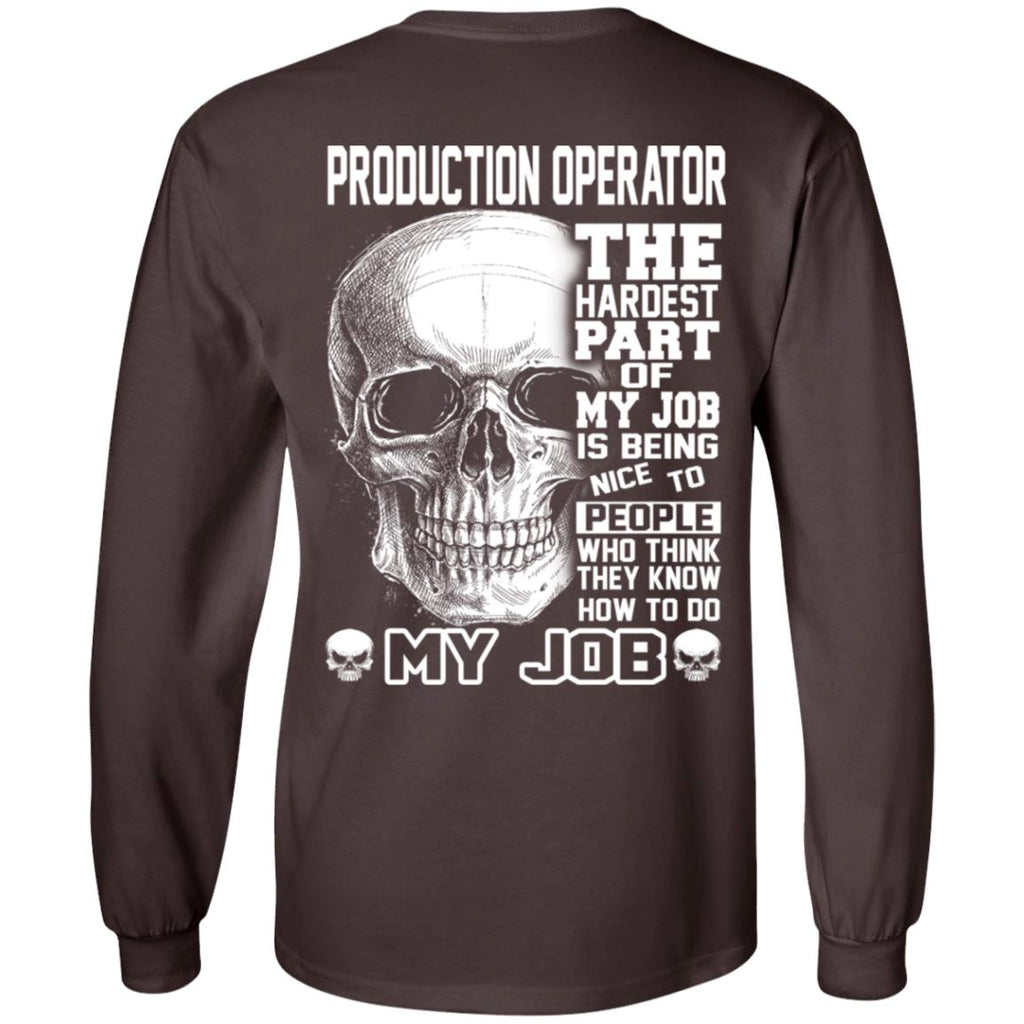 Production Operator The Hardest Part Of My Job Is Being Nice To People T-Shirts, Hoodie, Tank