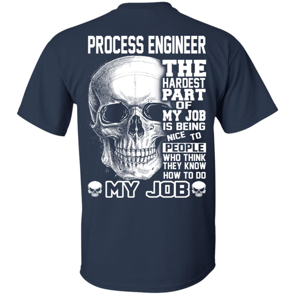 Process Engineer The Hardest Part Of My Job Is Being Nice To People T-Shirts, Hoodie, Tank