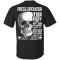 Press Operator The Hardest Part Of My Job Is Being Nice To People T-Shirts, Hoodie, Tank
