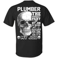 Plumber The Hardest Part Of My Job Is Being Nice To People T-Shirts, Hoodie, Tank
