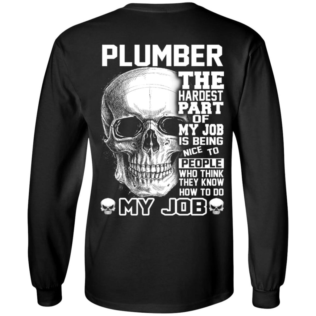 Plumber The Hardest Part Of My Job Is Being Nice To People T-Shirts, Hoodie, Tank