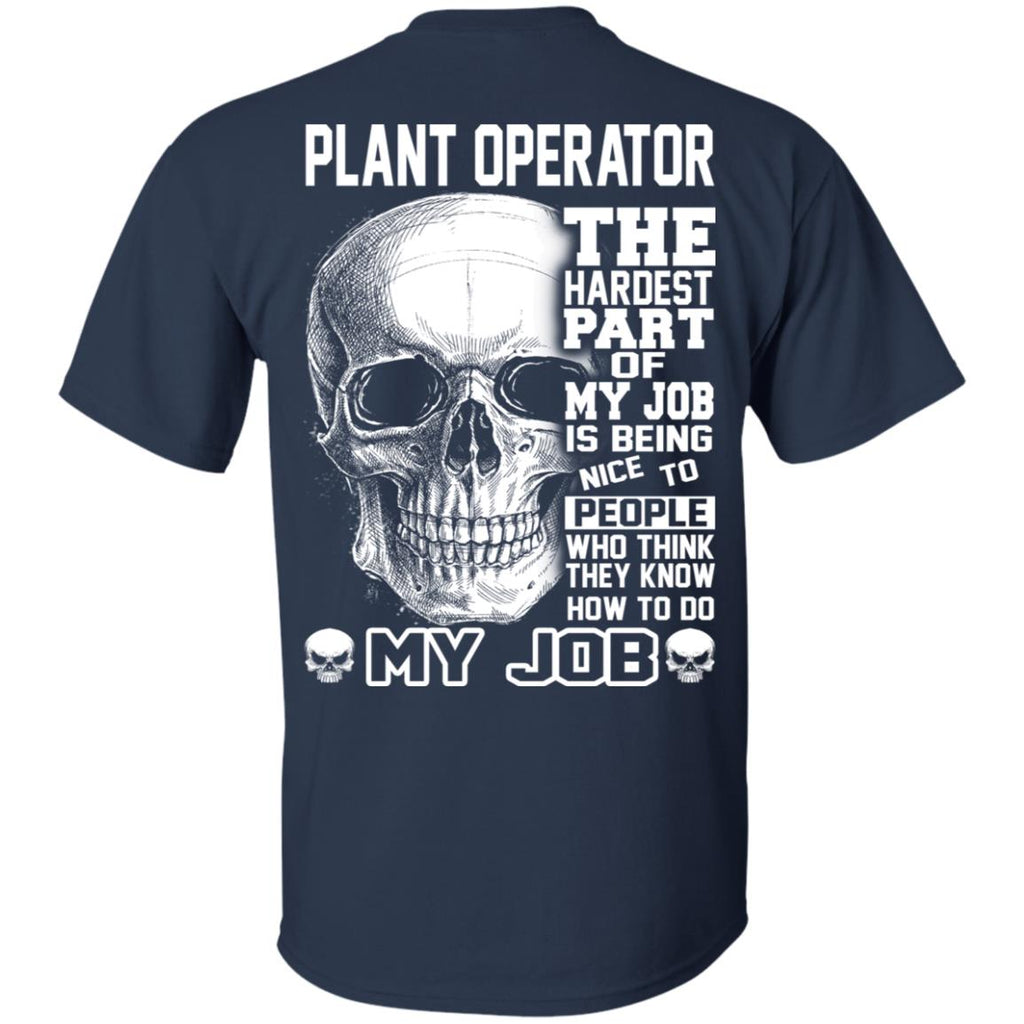 Plant Operator The Hardest Part Of My Job Is Being Nice To People T-Shirts, Hoodie, Tank