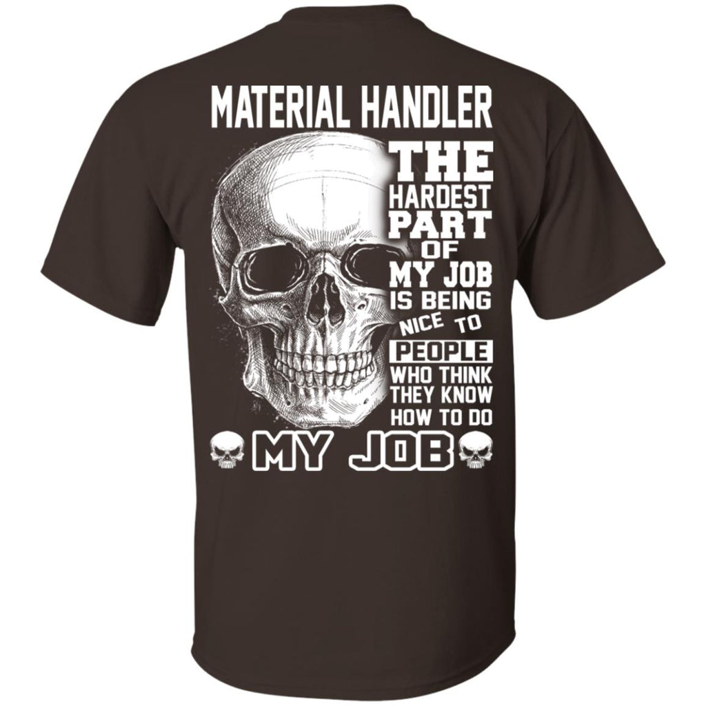 Material Handler The Hardest Part Of My Job Is Being Nice To People T-Shirts, Hoodie, Tank