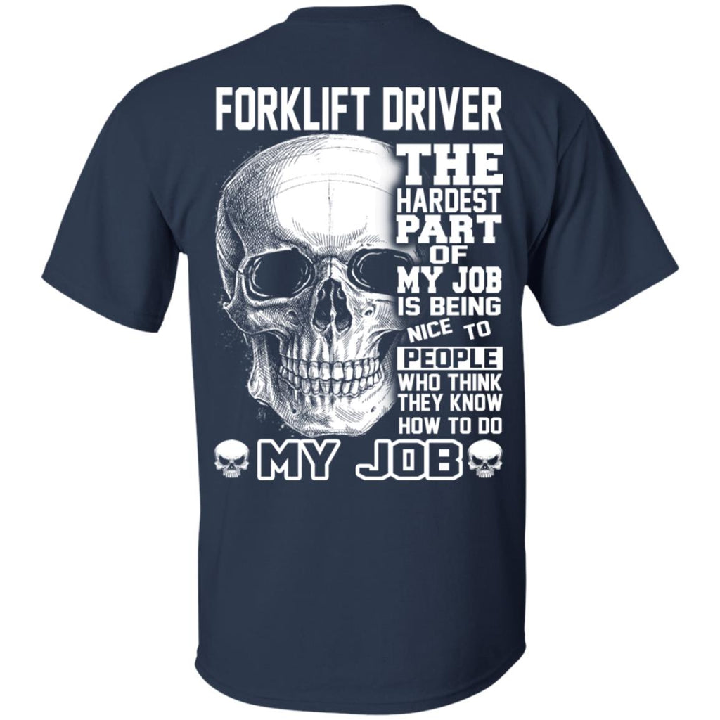 Forklift Driver The Hardest Part Of My Job Is Being Nice To People T-Shirts, Hoodie, Tank