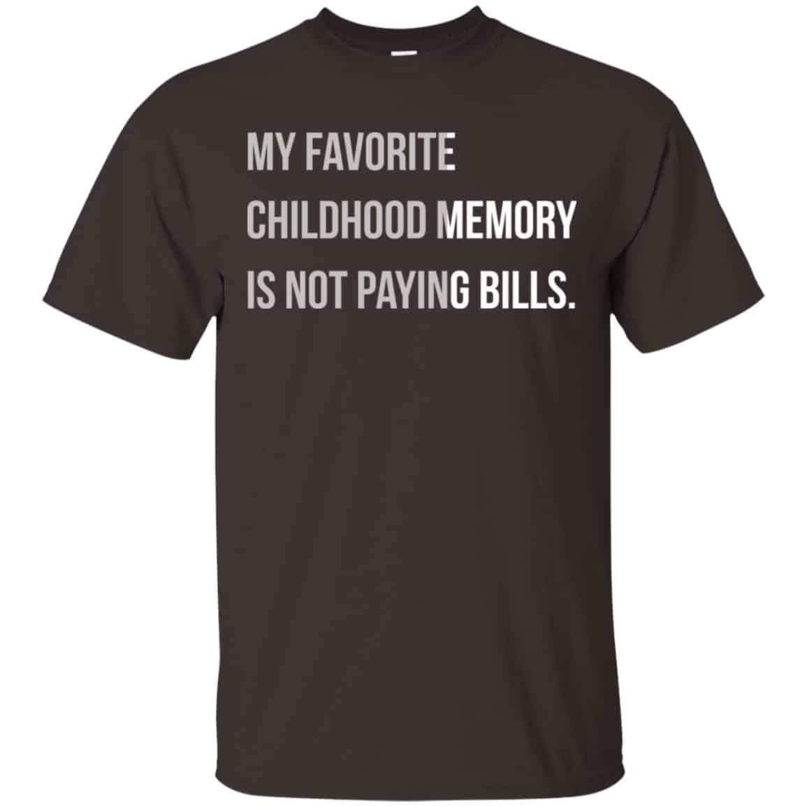 My Favorite Childhood Memory Is Not Paying Bills Shirt, Hoodie, Tank