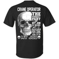 Crane Operator The Hardest Part Of My Job Is Being Nice To People T-Shirts, Hoodie, Tank