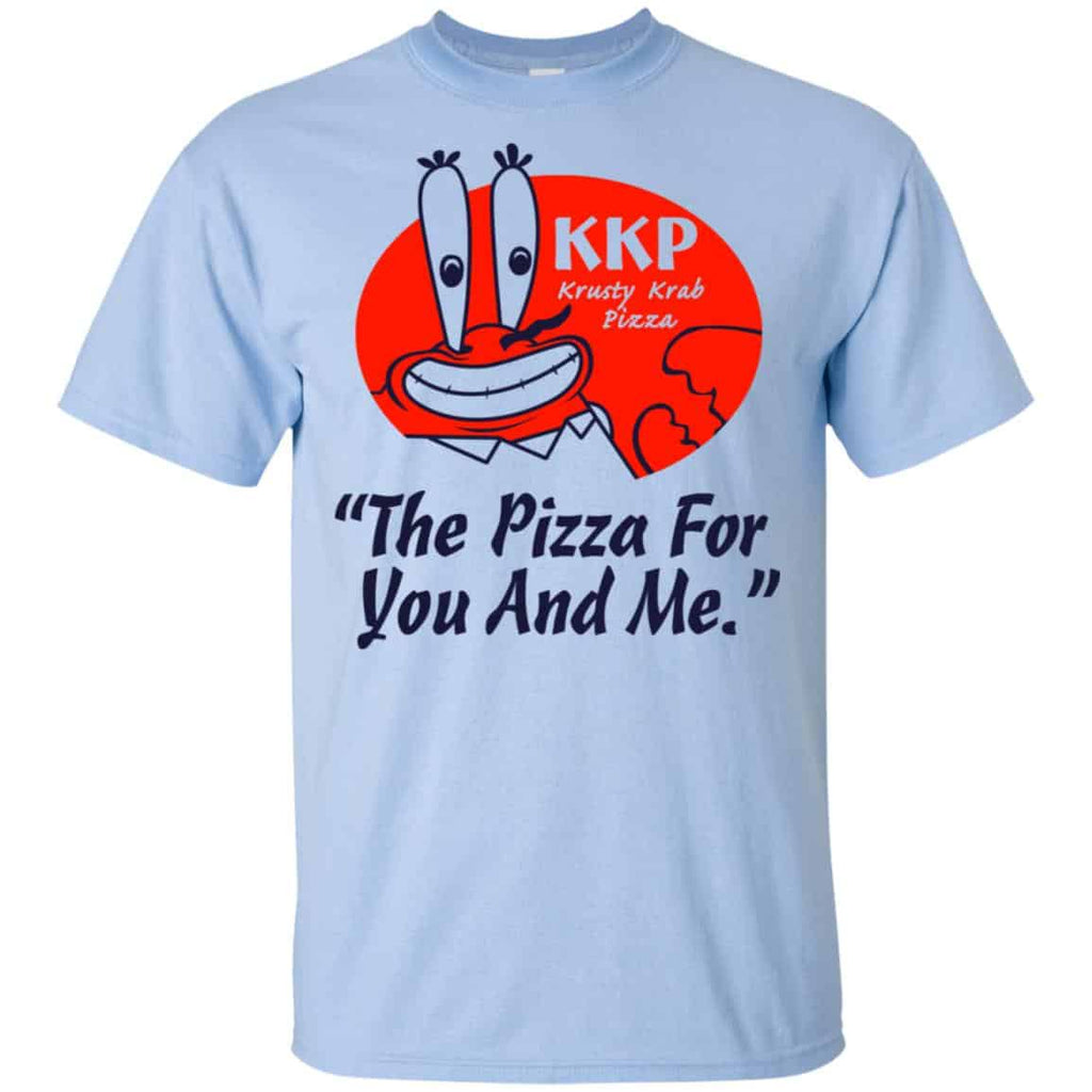 KKP Krusty Krab Pizza The Pizza For You And Me T-Shirts, Hoodie, Tank