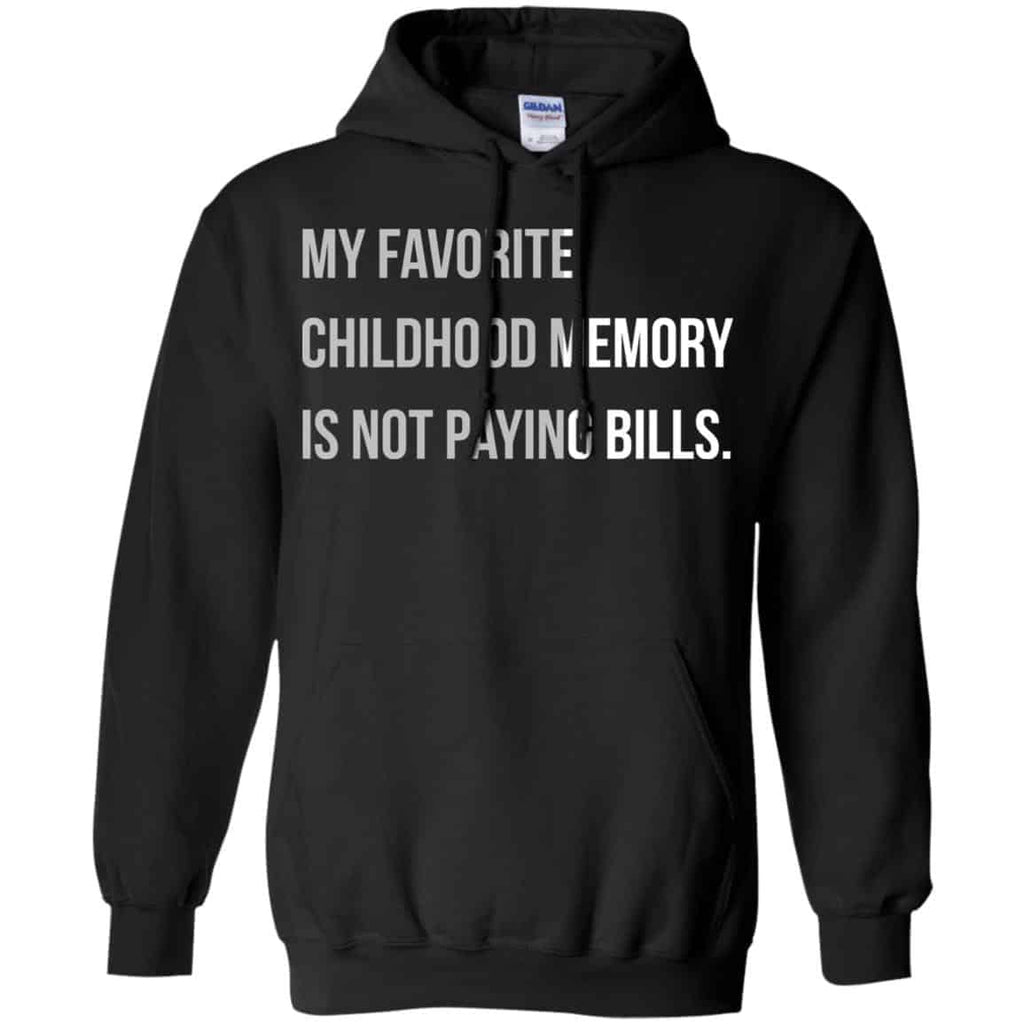 My Favorite Childhood Memory Is Not Paying Bills Shirt, Hoodie, Tank