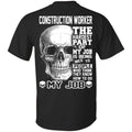 Construction Worker The Hardest Part Of My Job Is Being Nice To People T-Shirts, Hoodie, Tank