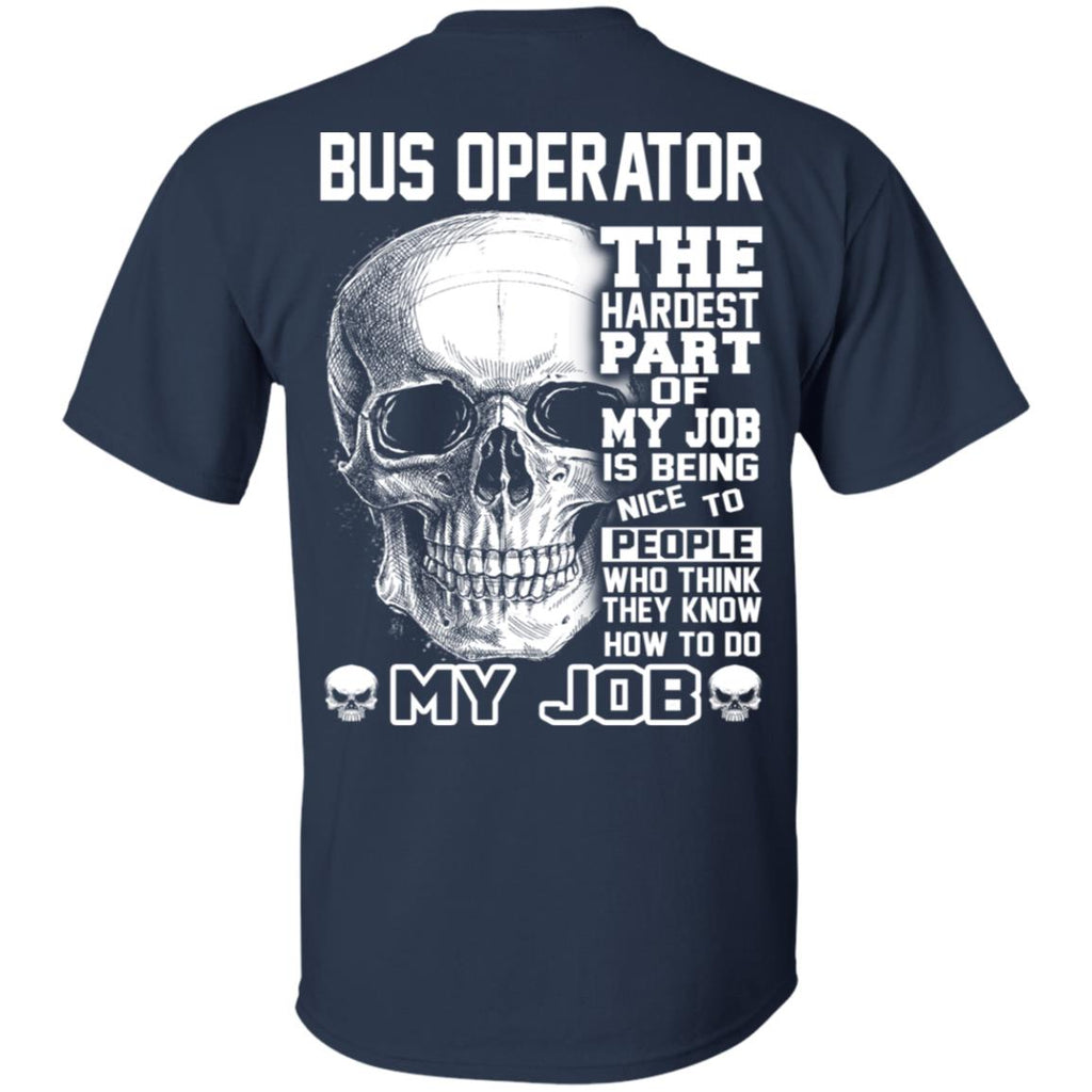 Bus Operator The Hardest Part Of My Job Is Being Nice To People T-Shirts, Hoodie, Tank
