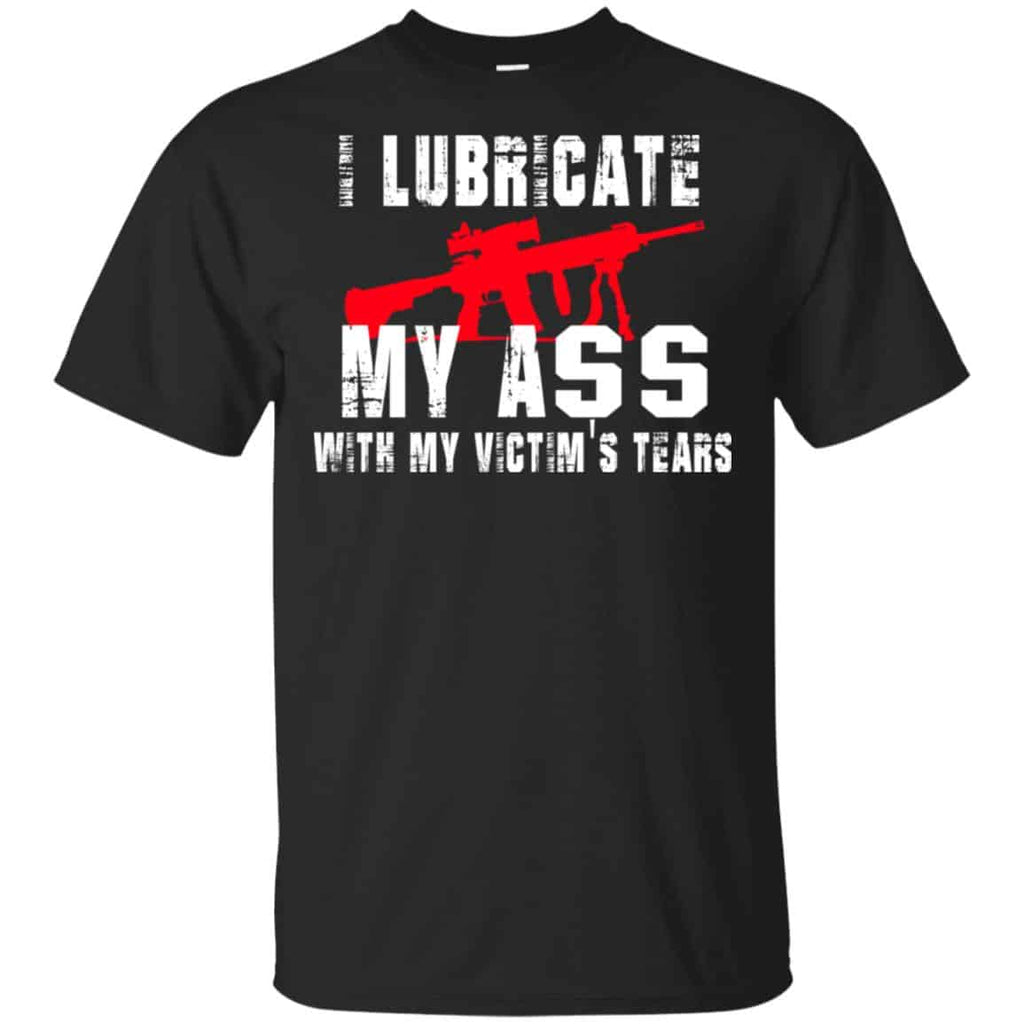 I Lubricate My Ass With My Victim’s Tears T-Shirts, Hoodie, Tank