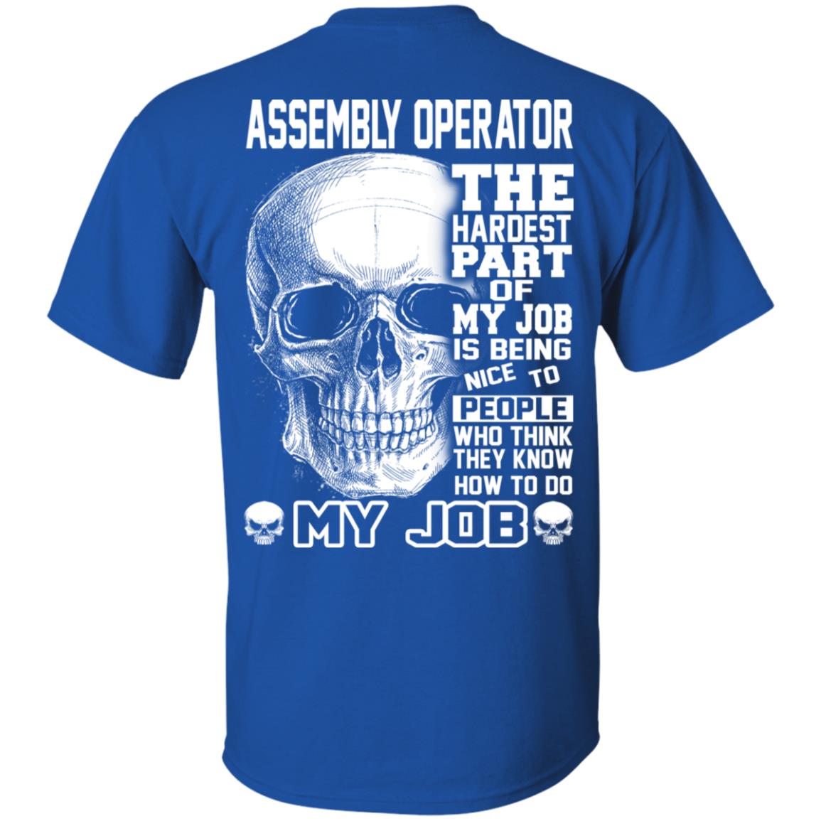Assembly Operator The Hardest Part Of My Job Is Being Nice To People T-Shirts, Hoodie, Tank