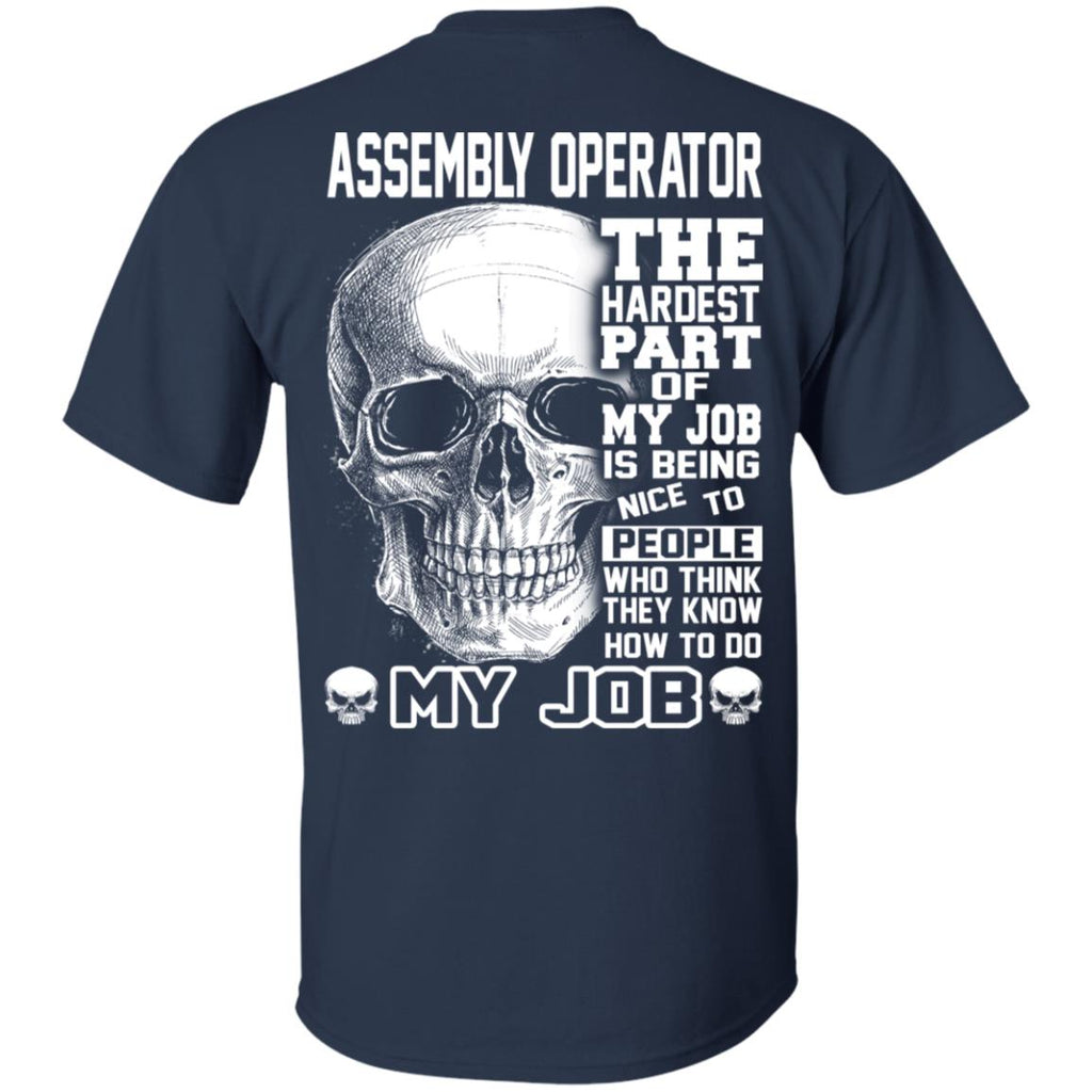 Assembly Operator The Hardest Part Of My Job Is Being Nice To People T-Shirts, Hoodie, Tank