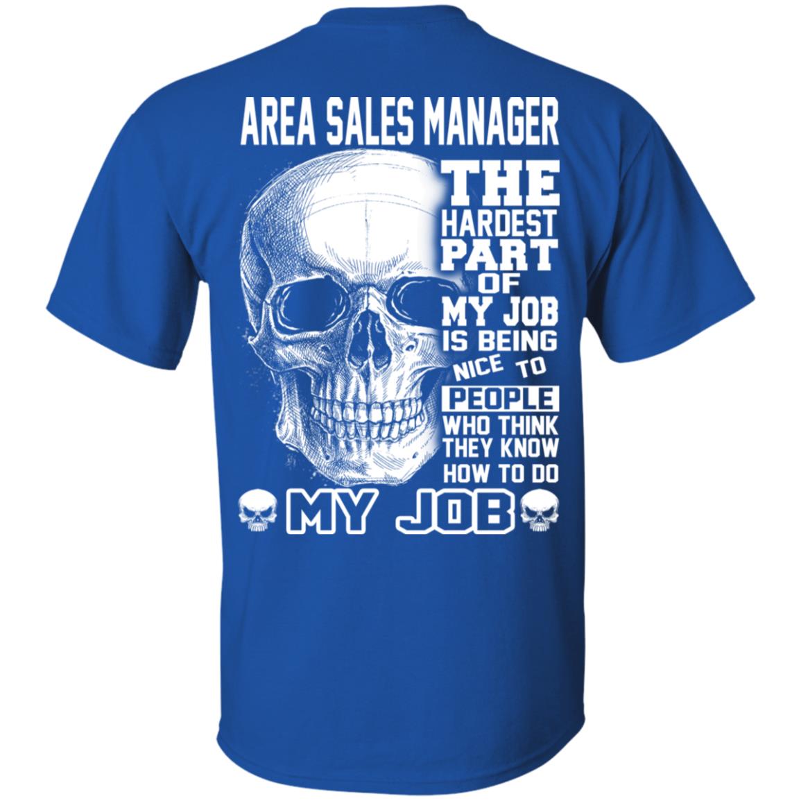 Area Sales Manager The Hardest Part Of My Job Is Being Nice To People T-Shirts, Hoodie, Tank