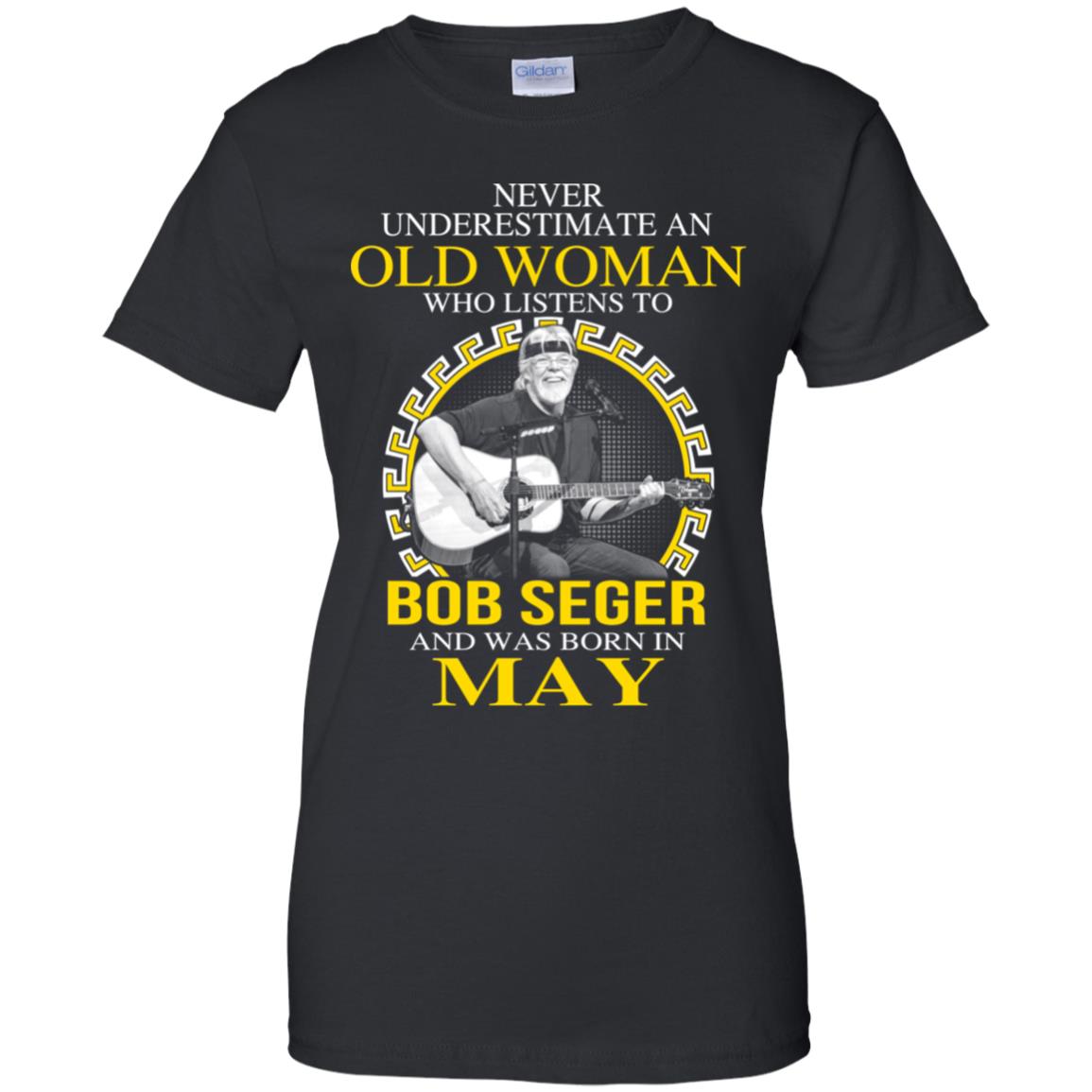 An Old Woman Who Listens To Bob Seger And Was Born In May T-Shirts, Hoodie, Tank