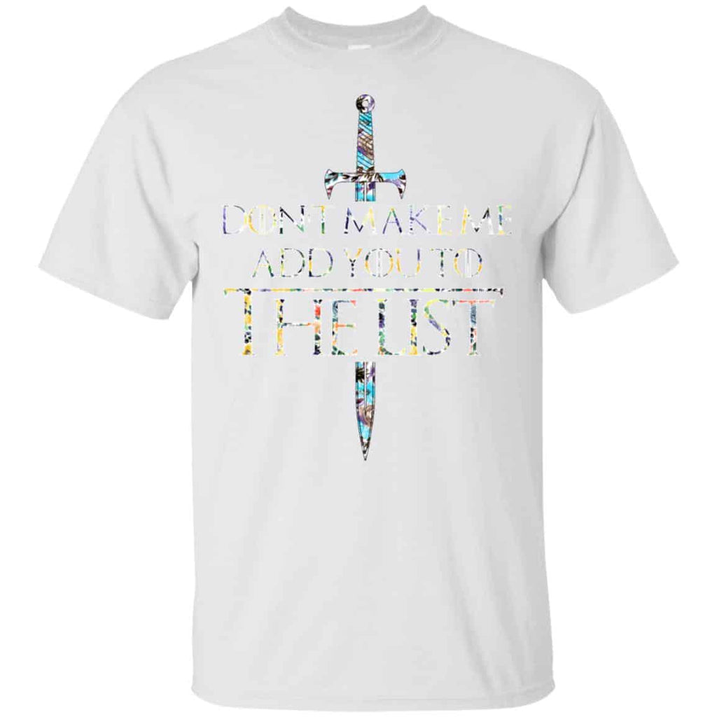 Game Of Thrones: Don’t Make Me Add You To The List T-Shirts, Hoodie, Tank