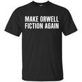 Make Orwell Fiction Again T-Shirts, Hoodie, Tank