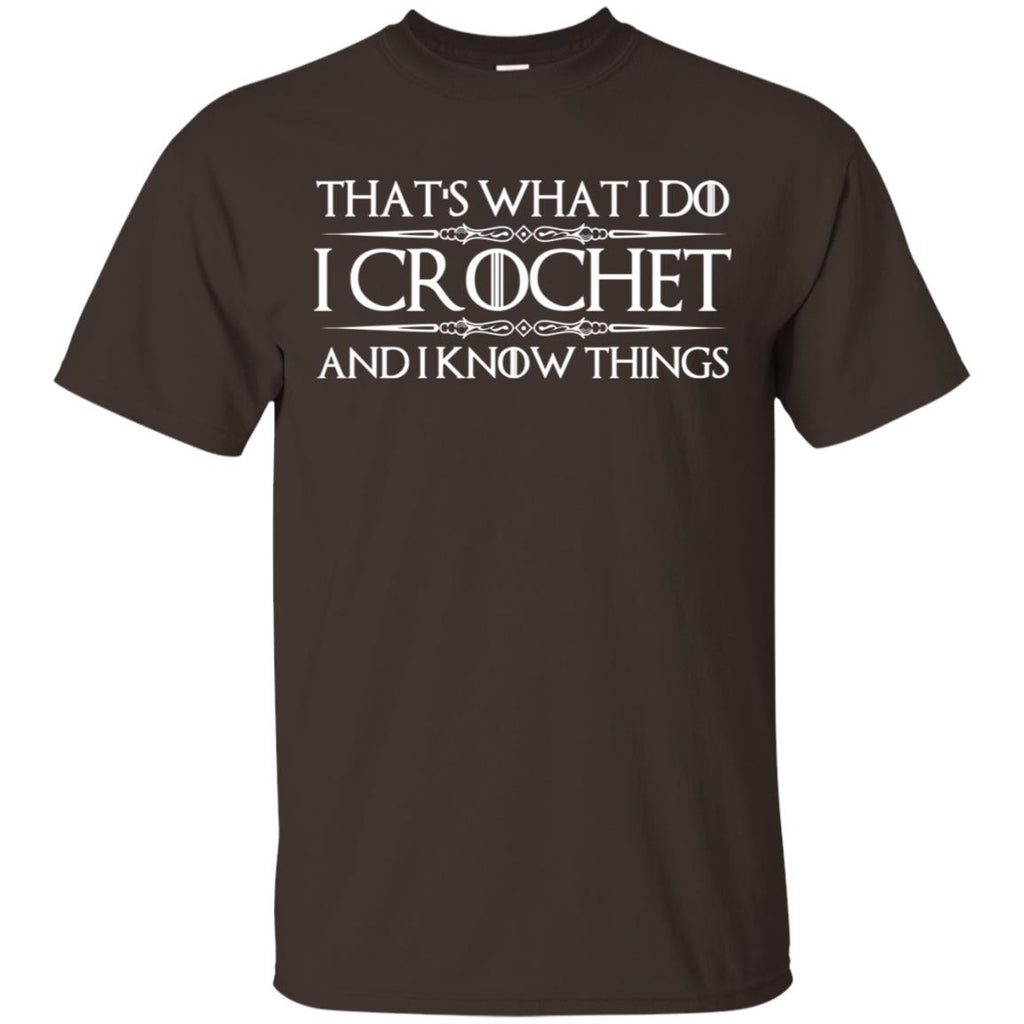 That’s What I Do I Crochet And I Know Things T-Shirts, Hoodie, Tank