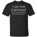 I Am The Capitalist Your Commie Parents Warned You About T-Shirts, Hoodie, Tank
