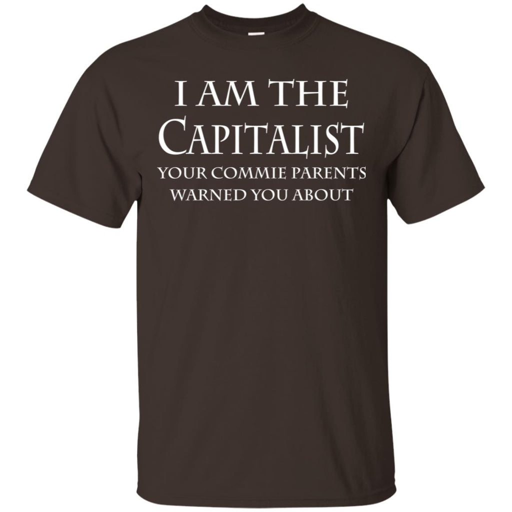 I Am The Capitalist Your Commie Parents Warned You About T-Shirts, Hoodie, Tank