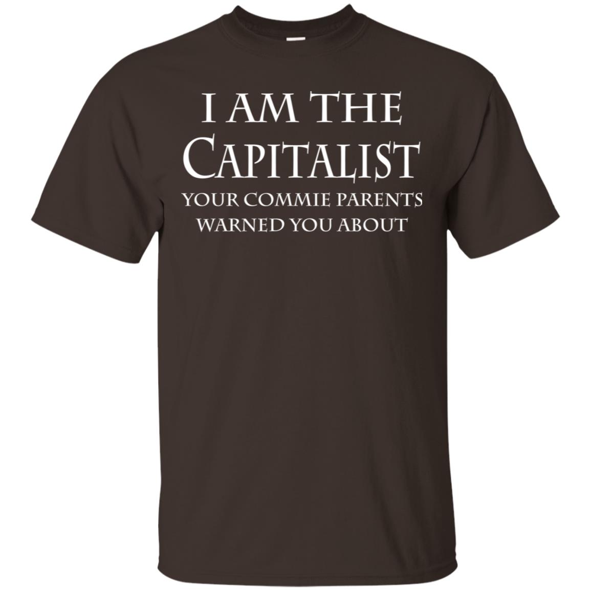I Am The Capitalist Your Commie Parents Warned You About T-Shirts, Hoodie, Tank