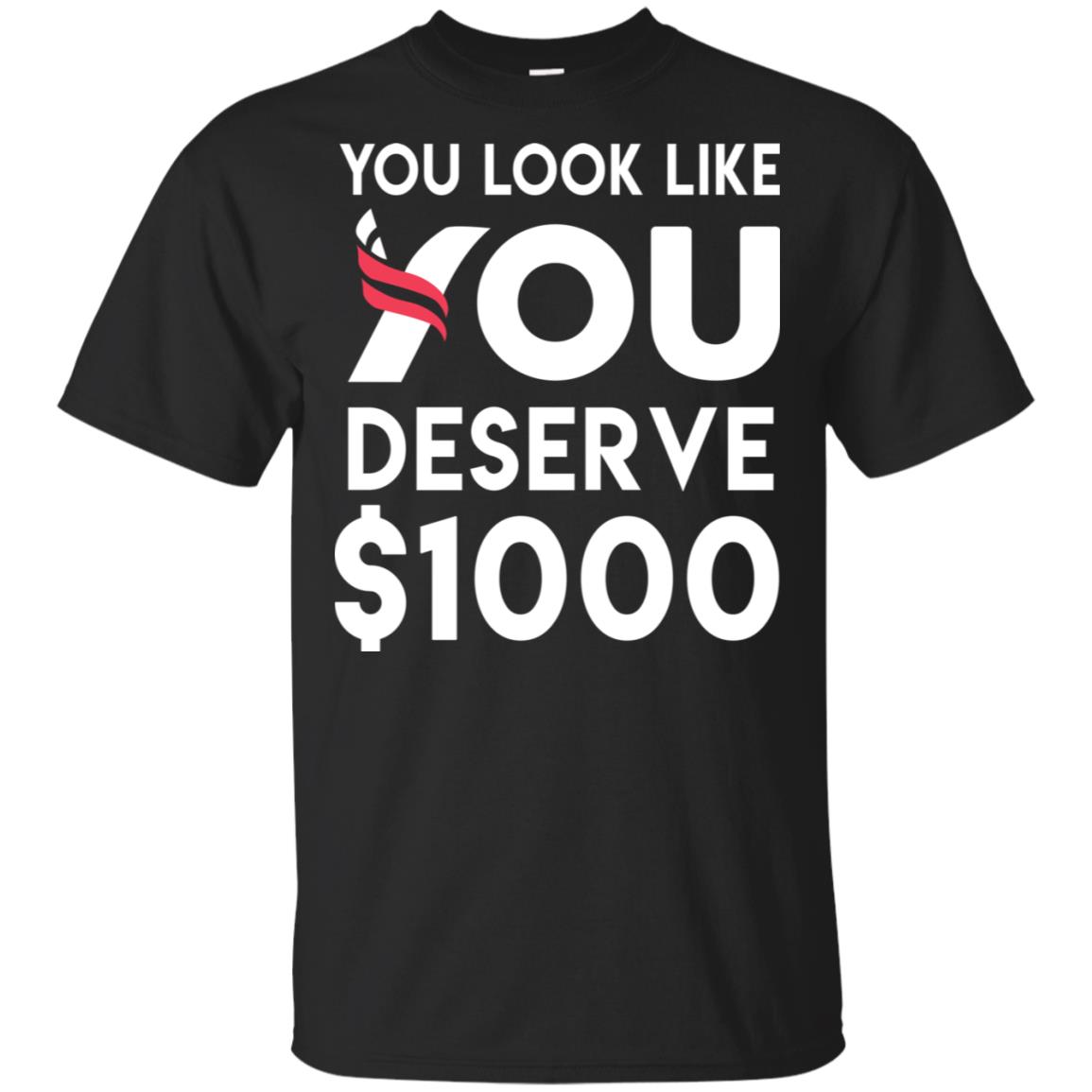 You Look Like You Deserve T-Shirts, Hoodie, Tank