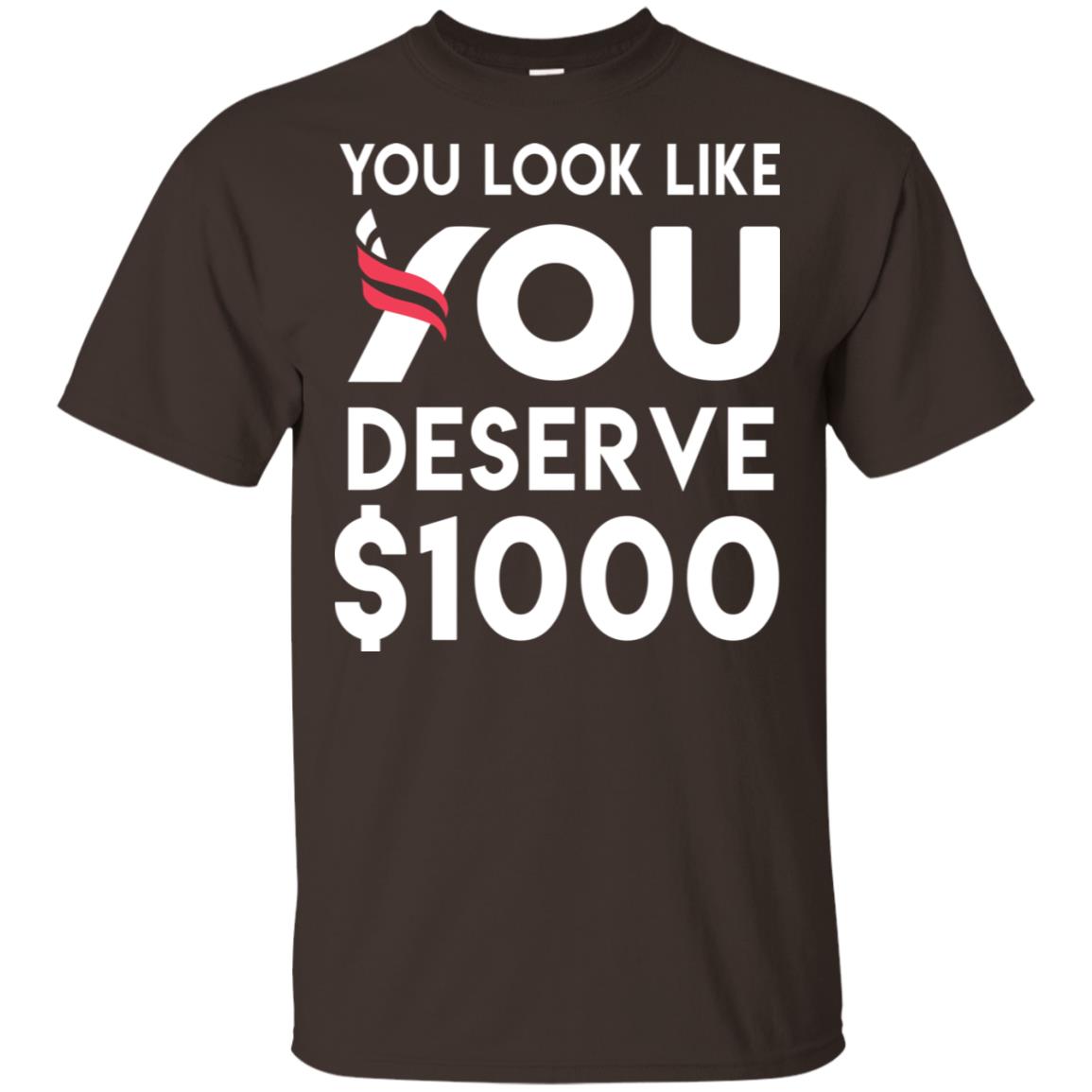 You Look Like You Deserve T-Shirts, Hoodie, Tank
