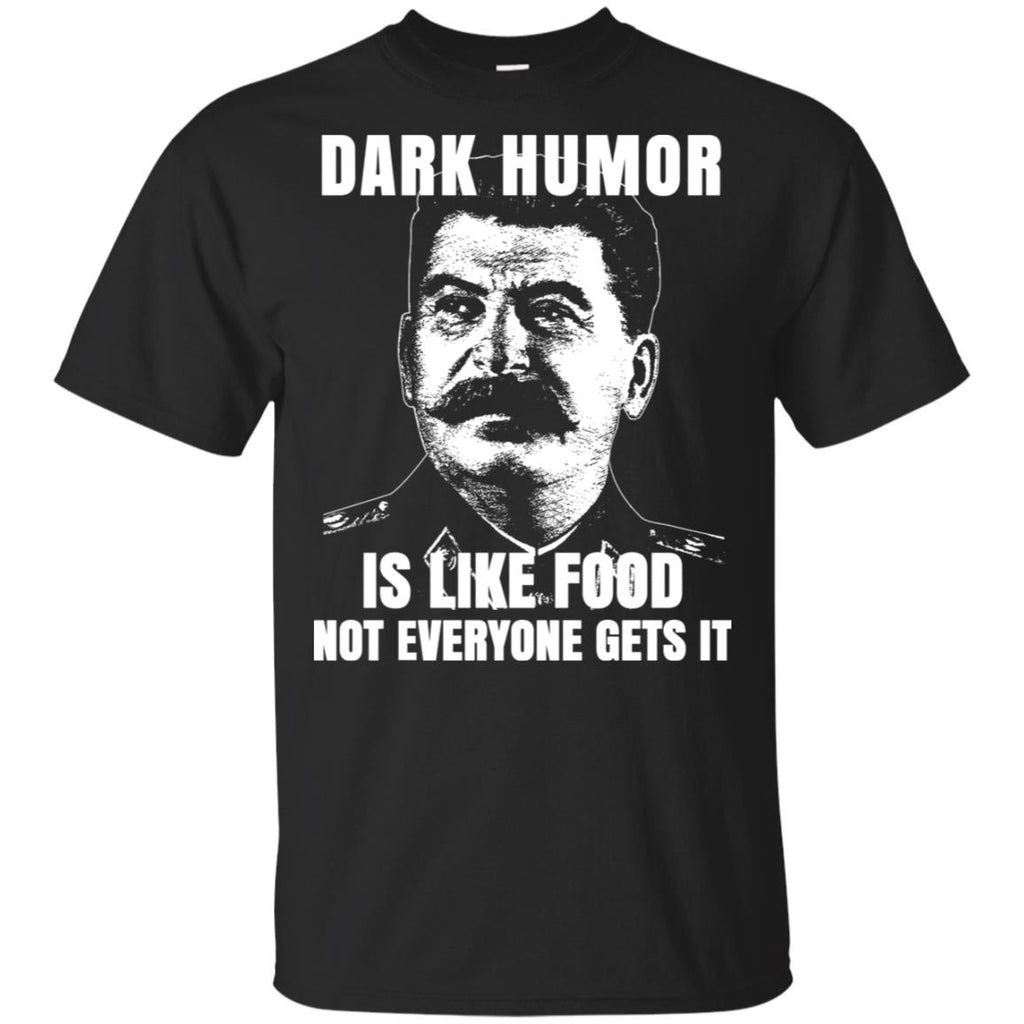Dark Humor Is Like Food Not Everyone Gets It T-Shirts, Hoodie, Tank