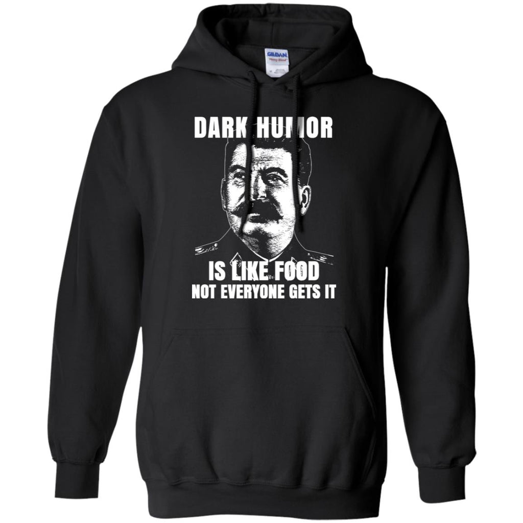 Dark Humor Is Like Food Not Everyone Gets It T-Shirts, Hoodie, Tank