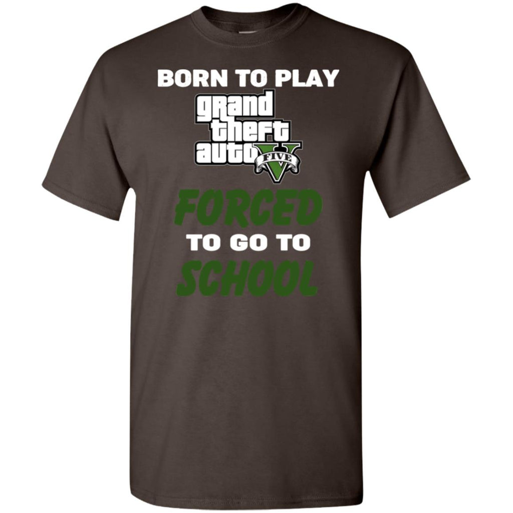 Born To Play Grand Theft Auto Forced To Go To School T-Shirts, Hoodie, Tank