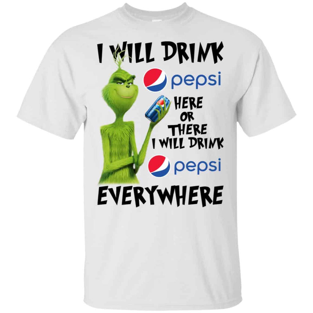 The Grinch: I Will Drink Pepsi Here Or There I Will Drink Pepsi Everywhere T-Shirts, Hoodie, Tank