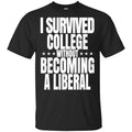 I Survived College Without Becoming A Liberal T-Shirts, Hoodie, Tank