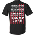 Obama Played The Race Card Hillary Played The Woman Card America Played The Trump Card T-Shirts, Hoodie, Tank
