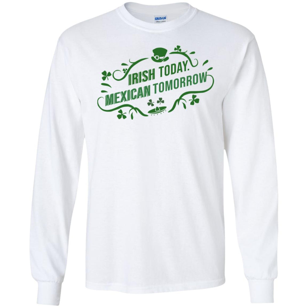 Irish Today Mexican Tomorrow T-Shirts, Hoodie, Tank