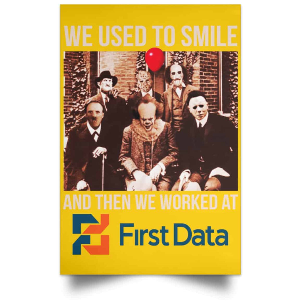 We Used To Smile And Then We Worked At First Data Posters
